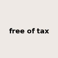 free of tax是什么意思