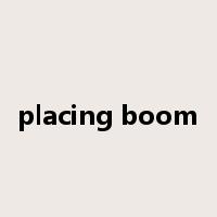 placing boom是什么意思