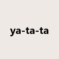 ya-ta-ta是什么意思