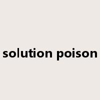 solution poison是什么意思