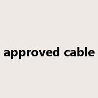 approved cable是什么意思