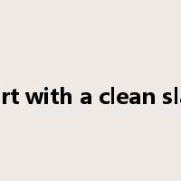start with a clean slate是什么意思