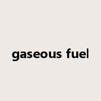 gaseous fuel是什么意思