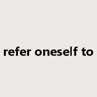 refer oneself to是什么意思