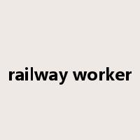 railway worker是什么意思