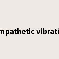 sympathetic vibration是什么意思
