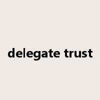 delegate trust是什么意思