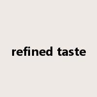 refined taste是什么意思