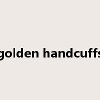 golden handcuffs是什么意思