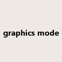 graphics mode是什么意思