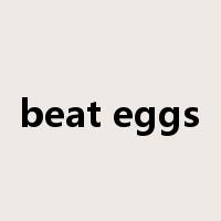 beat eggs是什么意思
