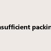 Insufficient packing是什么意思