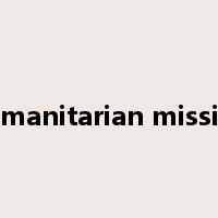 humanitarian mission是什么意思