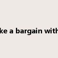 make a bargain with sb是什么意思