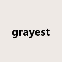 grayest是什么意思