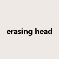 erasing head是什么意思