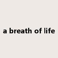a breath of life是什么意思