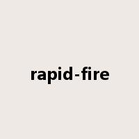 rapid-fire是什么意思