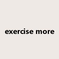 exercise more是什么意思