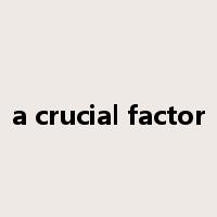 a crucial factor是什么意思