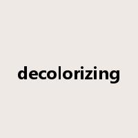 decolorizing是什么意思