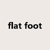 flat foot是什么意思