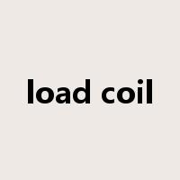 load coil是什么意思