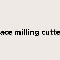 face milling cutter是什么意思
