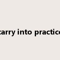 carry into practice是什么意思