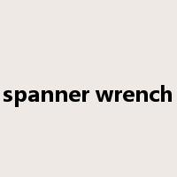 spanner wrench是什么意思