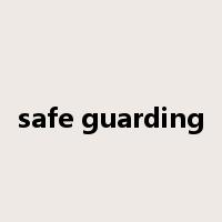 safe guarding是什么意思