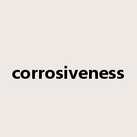 corrosiveness是什么意思
