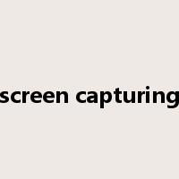 screen capturing是什么意思