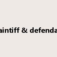 Plaintiff & defendant是什么意思