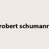 robert schumann是什么意思