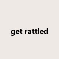 get rattled是什么意思