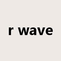 r wave是什么意思