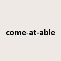come-at-able是什么意思