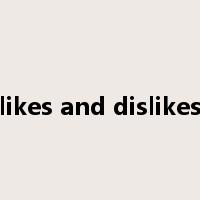 likes and dislikes是什么意思