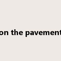 on the pavement是什么意思