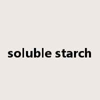 soluble starch是什么意思
