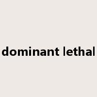 dominant lethal是什么意思