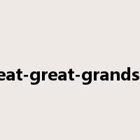 great-great-grandson是什么意思