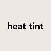 heat tint是什么意思