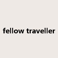fellow traveller是什么意思
