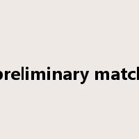 preliminary match是什么意思