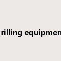 drilling equipment是什么意思