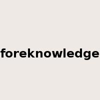 foreknowledge是什么意思