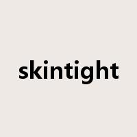 skintight是什么意思