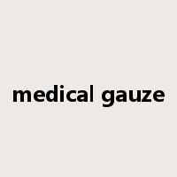 medical gauze是什么意思